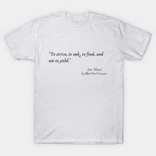 A Poetic Quote from "Ulysses" by Alfred Lord Tennyson T-Shirt